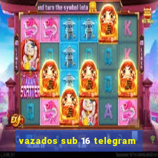 vazados sub 16 telegram